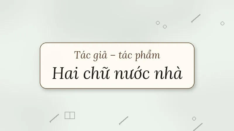 tác giả tác phẩm hai chữ nước nhà