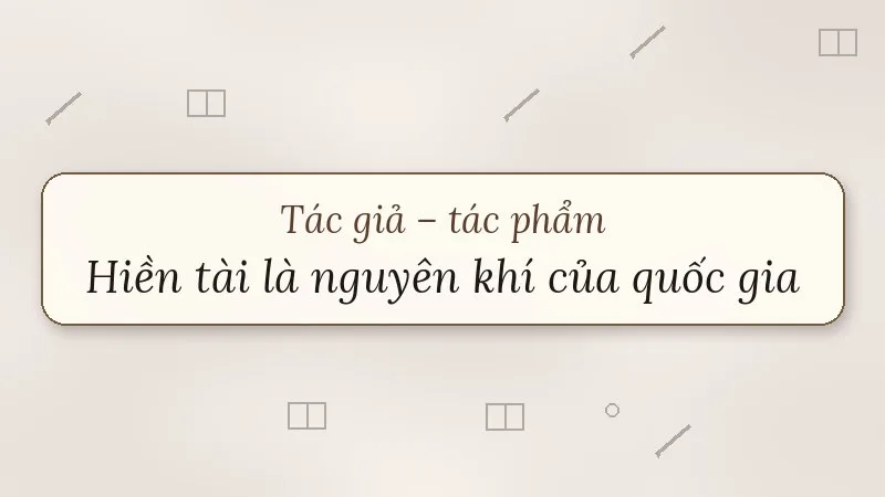 tác giả tác phẩm hiền tài là nguyên khí của quốc gia