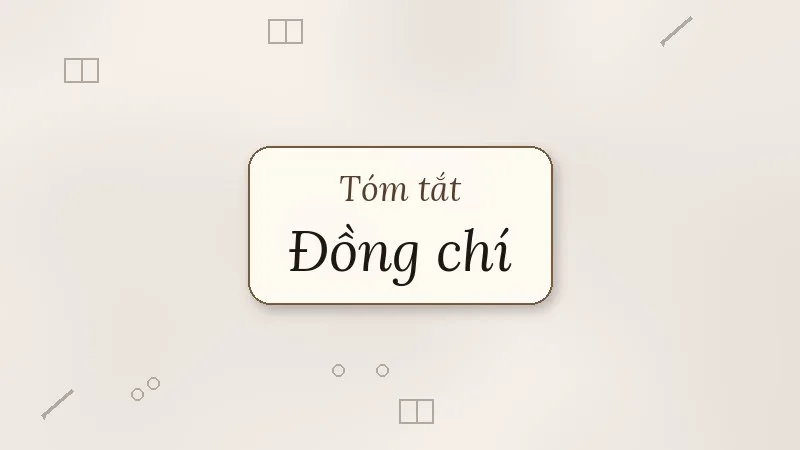 tóm tắt bài thơ đồng chí
