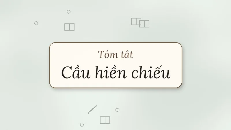 tóm tắt cầu hiền chiếu