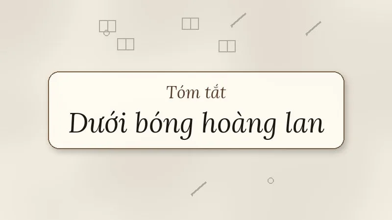 tóm tắt dưới bóng hoàng lan