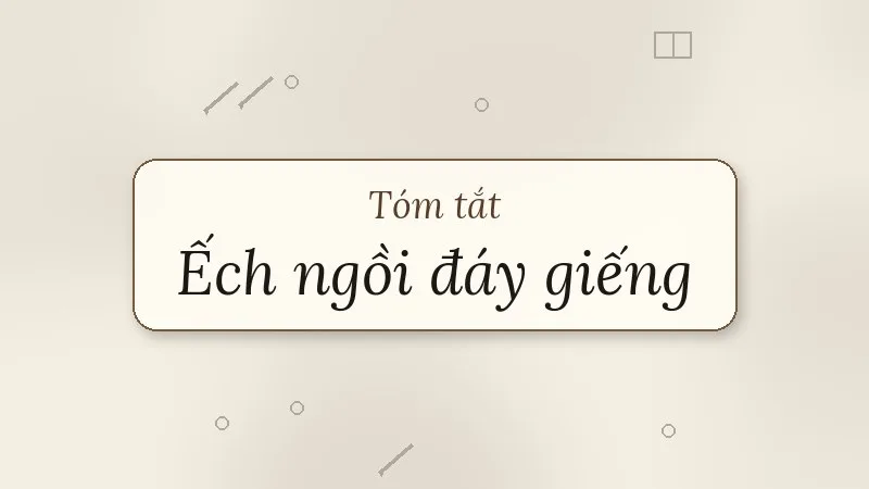 tóm tắt ếch ngồi đáy giếng