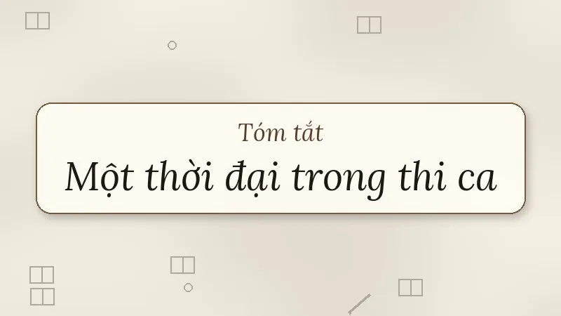 tóm tắt một thời đại trong thi ca