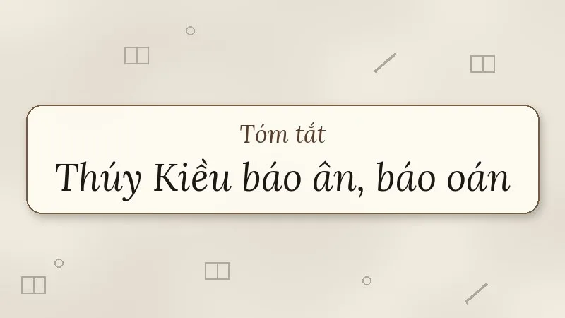 tóm tắt thúy kiều báo ân báo oán