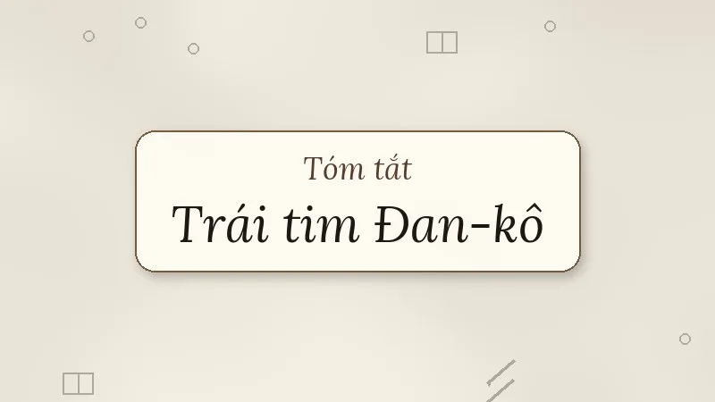tóm tắt trái tim đan-kô