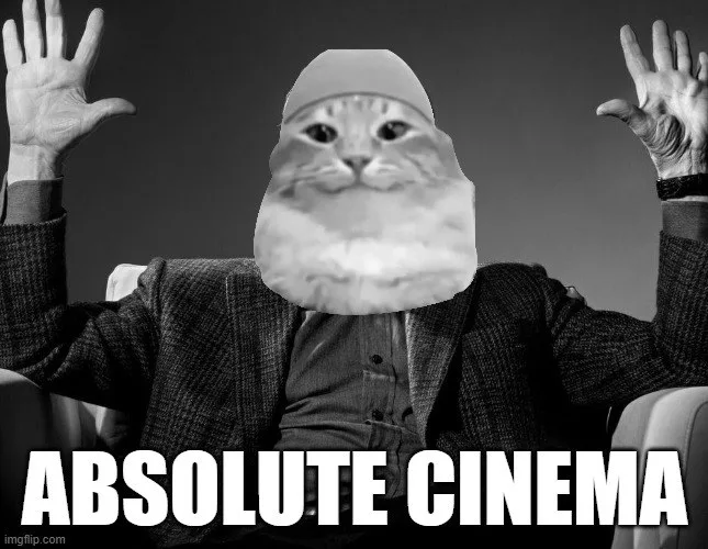 absolute cinema meme