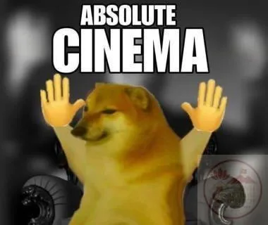absolute cinema meme