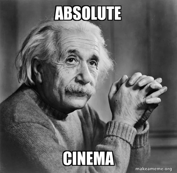 absolute cinema meme