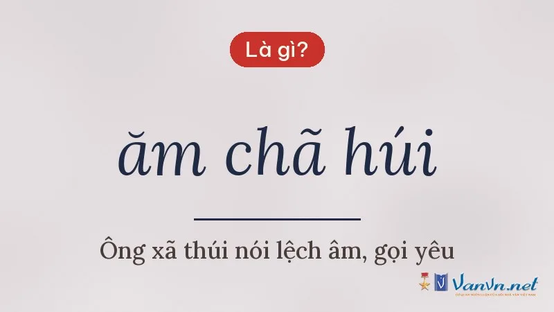 ăm chã húi là gì