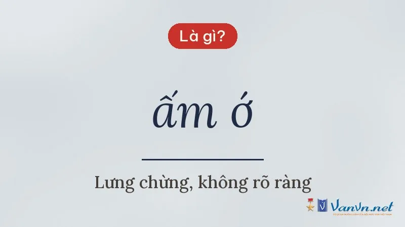 ấm ớ là gì