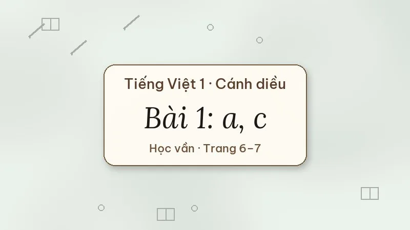 bài 1 a c tiếng việt lớp 1 cánh diều