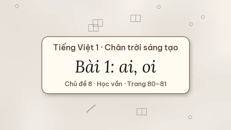 bài 1 ai oi tiếng việt lớp 1 chân trời sáng tạo
