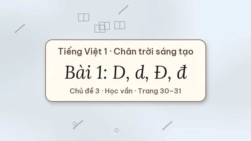 bài 1 d d đ đ tiếng việt lớp 1 chân trời sáng tạo
