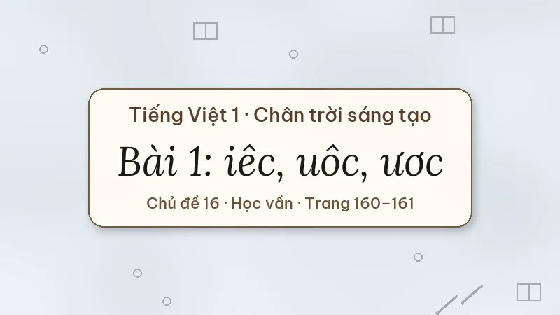 bài 1 iêc uôc ươc tiếng việt lớp 1 chân trời sáng tạo
