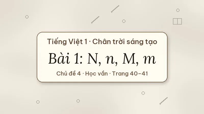 bài 1 n n m m tiếng việt lớp 1 chân trời sáng tạo