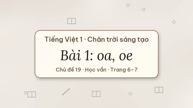 bài 1 oa oe tiếng việt lớp 1 chân trời sáng tạo