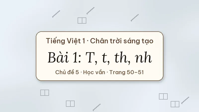 bài 1 t t th nh tiếng việt lớp 1 chân trời sáng tạo