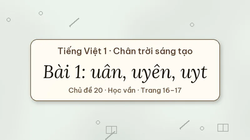 bài 1 uân uyên uyt tiếng việt lớp 1 chân trời sáng tạo