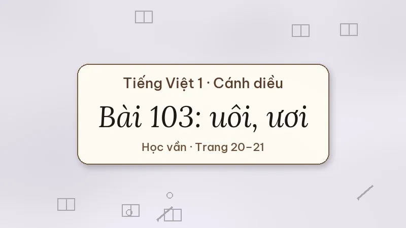 bài 103 uôi ươi tiếng việt lớp 1 cánh diều