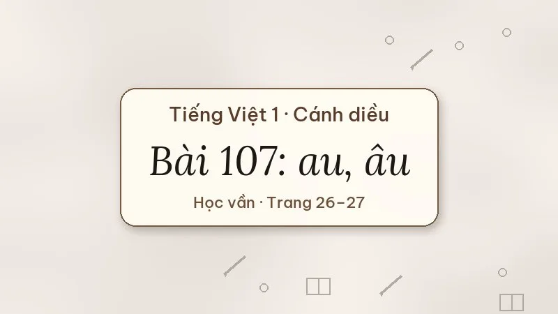 bài 107 au âu tiếng việt lớp 1 cánh diều
