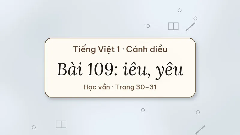 bài 109 iêu yêu tiếng việt lớp 1 cánh diều