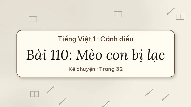 bài 110 mèo con bị lạc tiếng việt lớp 1 cánh diều