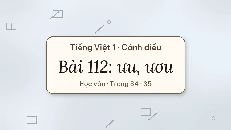 bài 112 ưu ươu tiếng việt lớp 1 cánh diều
