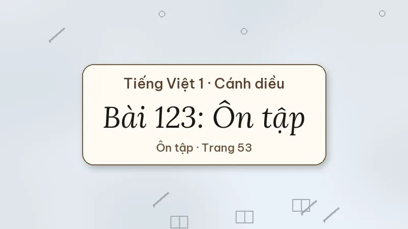 bài 123 ôn tập tiếng việt lớp 1 cánh diều