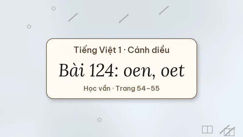 bài 124 oen oet tiếng việt lớp 1 cánh diều