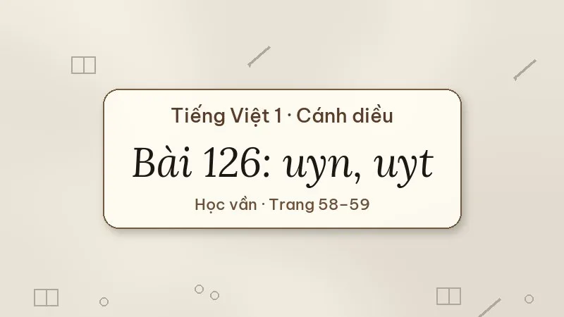 bài 126 uyn uyt tiếng việt lớp 1 cánh diều