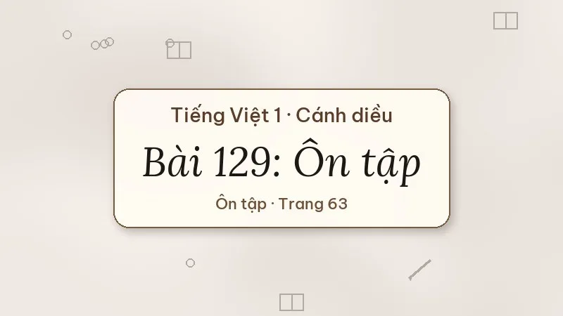 bài 129 ôn tập tiếng việt lớp 1 cánh diều