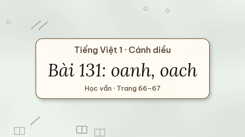 bài 131 oanh oach tiếng việt lớp 1 cánh diều