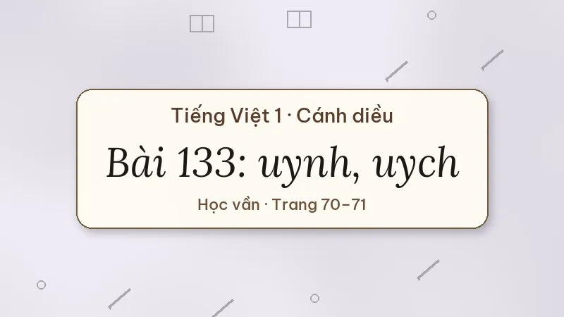 bài 133 uynh uych tiếng việt lớp 1 cánh diều