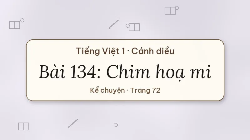 bài 134 chim hoạ mi tiếng việt lớp 1 cánh diều