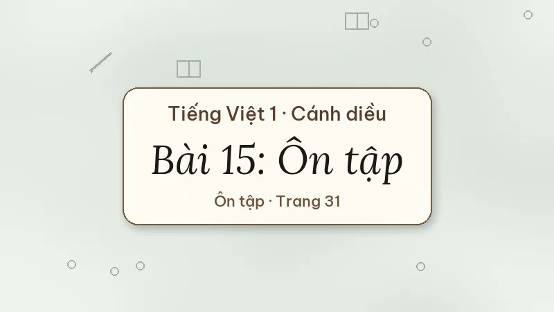 bài 15 ôn tập tiếng việt lớp 1 cánh diều
