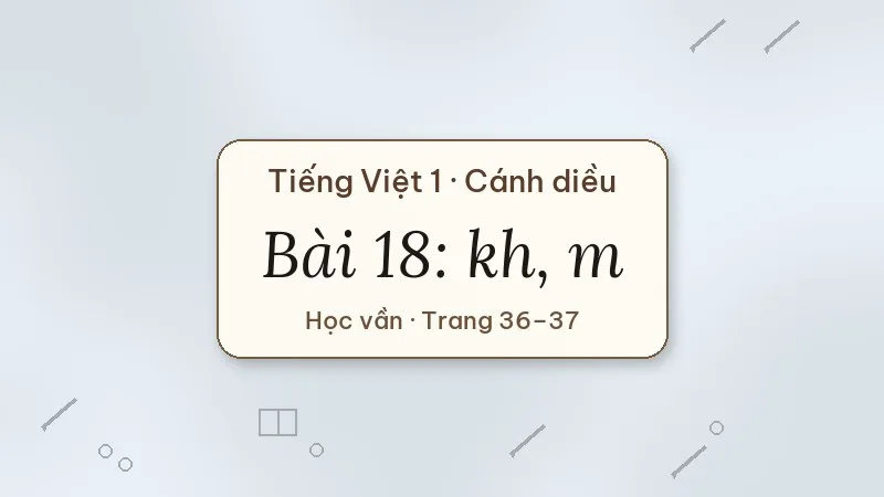 bài 18 kh m tiếng việt lớp 1 cánh diều