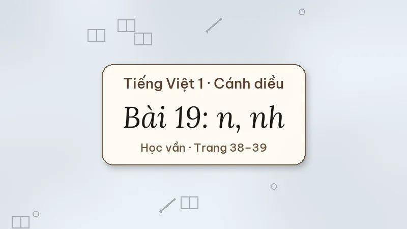 bài 19 n nh tiếng việt lớp 1 cánh diều