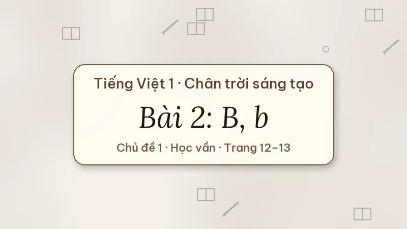 bài 2 b b tiếng việt lớp 1 chân trời sáng tạo