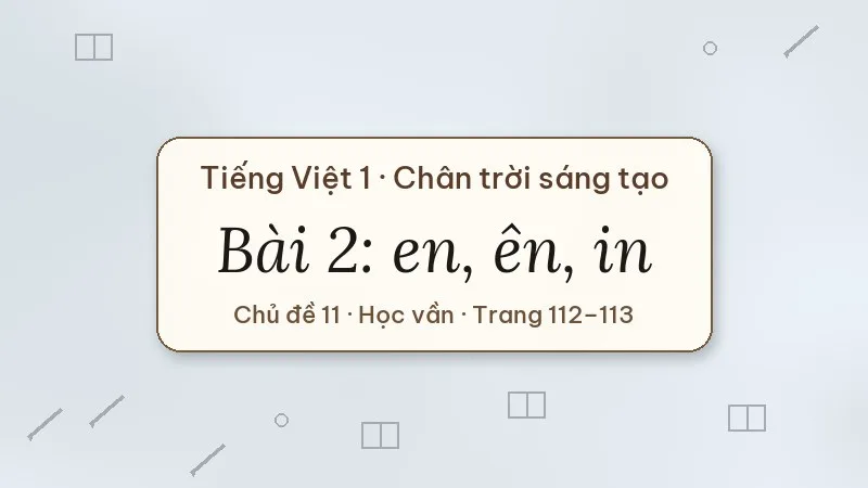 bài 2 en ên in tiếng việt lớp 1 chân trời sáng tạo