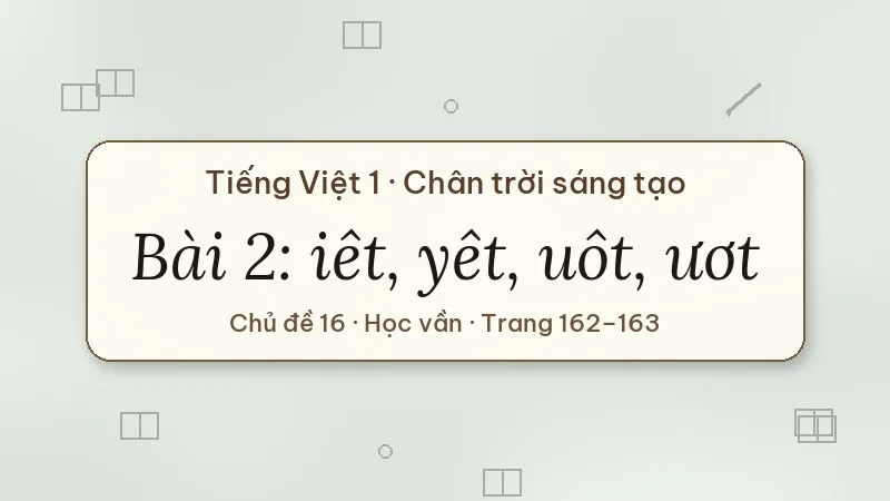 bài 2 iêt yêt uôt ươt tiếng việt lớp 1 chân trời sáng tạo