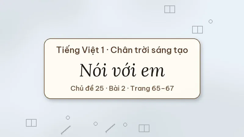 nói với em lớp 1 chân trời sáng tạo