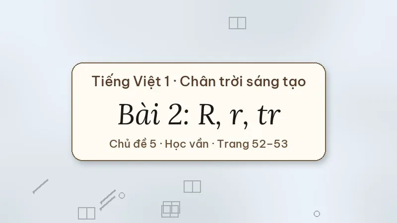 bài 2 r r tr tiếng việt lớp 1 chân trời sáng tạo