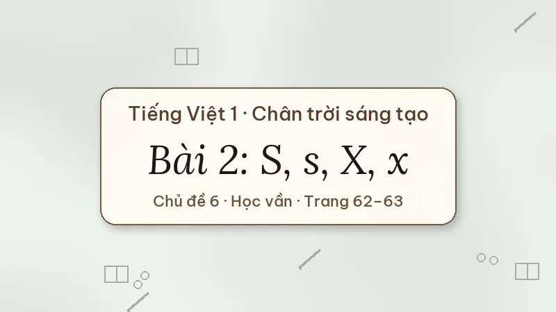 bài 2 s s x x tiếng việt lớp 1 chân trời sáng tạo
