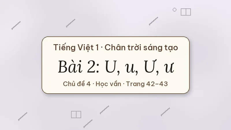 bài 2 u u ư ư tiếng việt lớp 1 chân trời sáng tạo