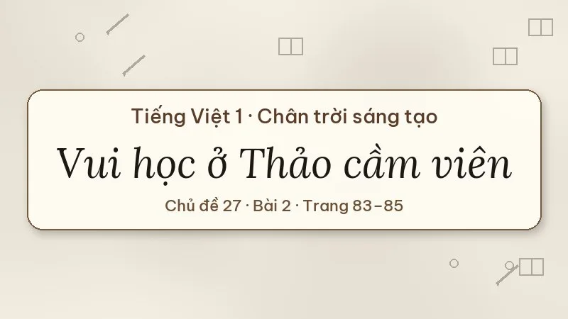 vui học ở thảo cầm viên lớp 1 chân trời sáng tạo