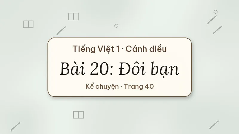 bài 20 đôi bạn tiếng việt lớp 1 cánh diều