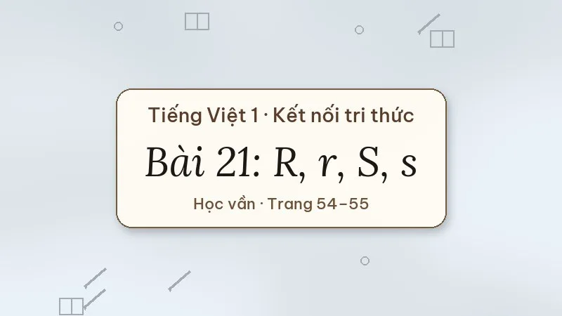 bài 21 r r s s tiếng việt lớp 1 kết nối tri thức