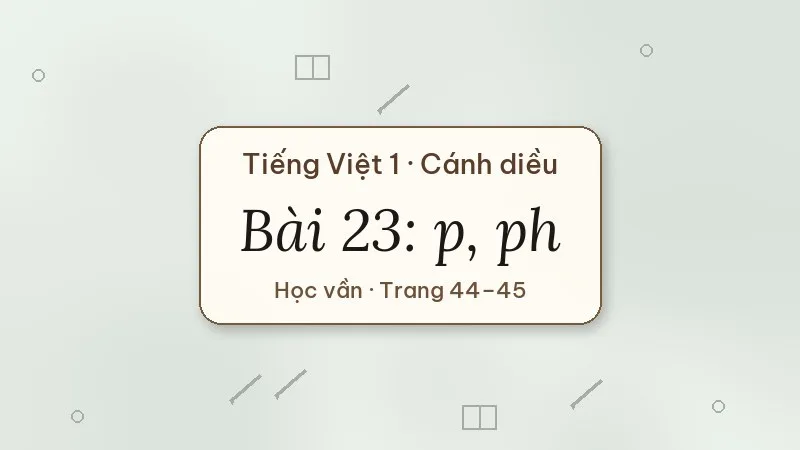 bài 23 p ph tiếng việt lớp 1 cánh diều