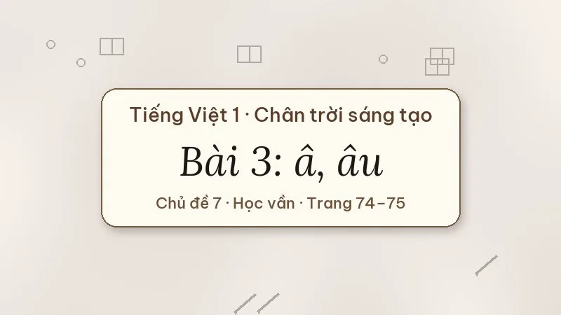 bài 3 â âu tiếng việt lớp 1 chân trời sáng tạo