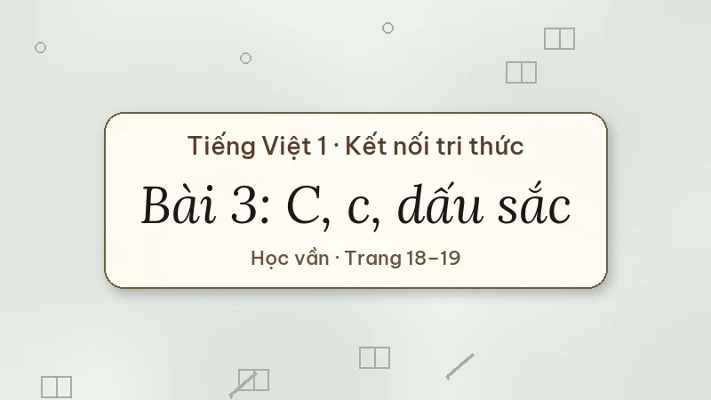 bài 3 c c dấu sắc tiếng việt lớp 1 kết nối tri thức